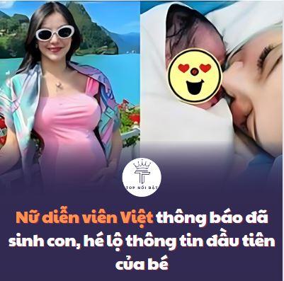 Nữ diễn viên Việt đã chia sẻ với công chúng rằng cô đã sinh con và tiết lộ thông tin đầu tiên về em bé.