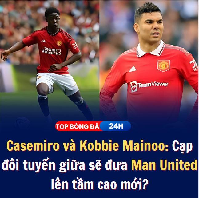Casemiro và Kobbie Mainoo: Cặp đôi tuyến giữa sẽ đưa Man United lên tầm cao mới?