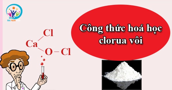 Công thức hoá học của clorua vôi chuẩn nhất, bài tập có lời giải