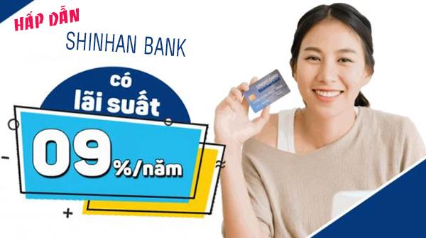 Lãi suất vay tín chấp Shinhan Bank Và những lưu ý cơ bản