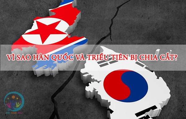 Vì sao Hàn Quốc và Triều Tiên bị chia cắt? Chia cắt vào thời gian nào?