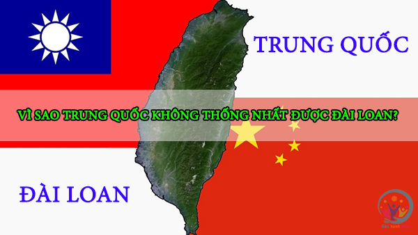 Vì sao Trung Quốc không thống nhất được Đài Loan?